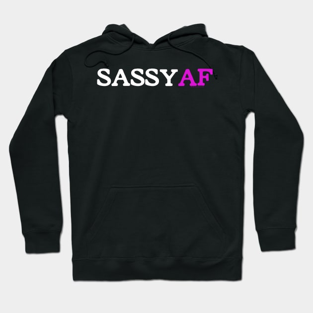 Sassy AF Hoodie by House_Of_HaHa